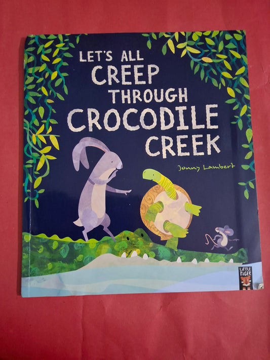LET'S ALL CREEP THROUGH CROCODILE CREEK