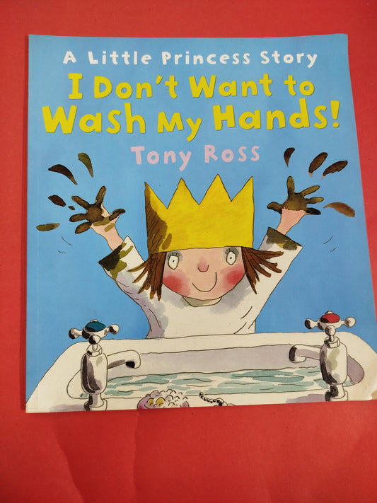 I don't want to wash my Hands - A little Princess Story - Tony Ross