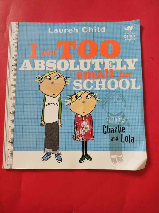 I am too absolutely small for school