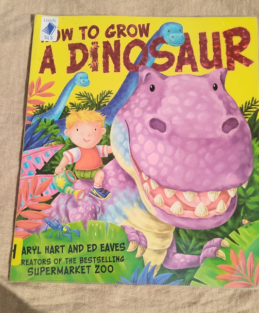 HOW TO GROW A DINOSAUR