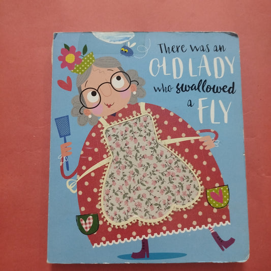 There was an OLD LADY who swallowed
FLY